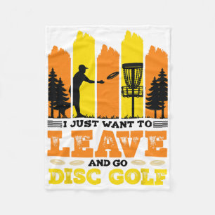 I Just Want To Leave And Go Disc Golf  Fleece Blanket