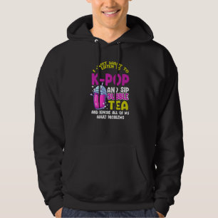 I just want to listen to k pop and sip bubble tea hoodie