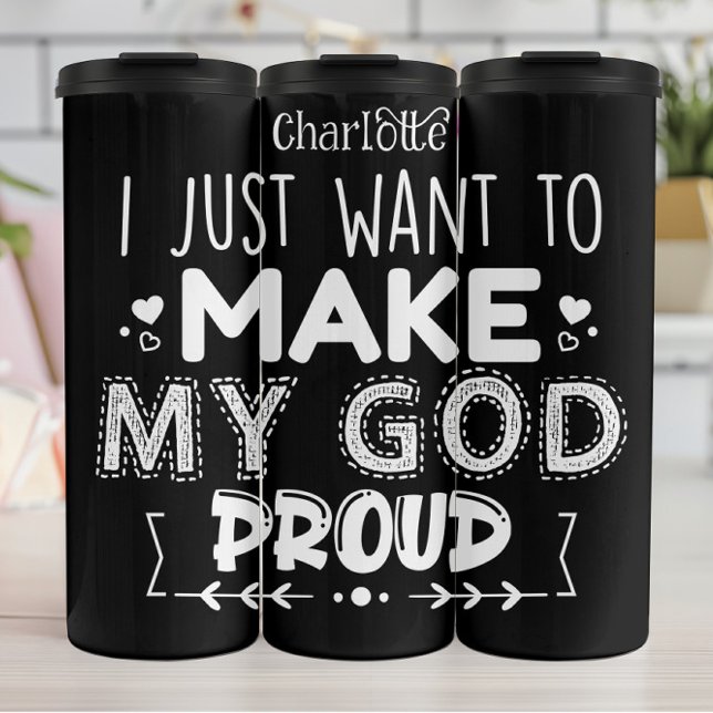 I Just Want to Make God Proud Thermal Tumbler (Creator Uploaded)