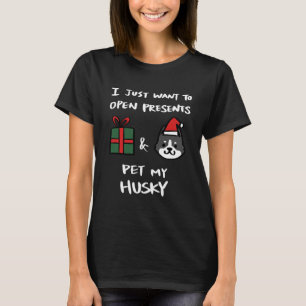 I Just Want To Open Presents And Pet My Husky Chri T-Shirt