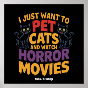 I Just Want To Pet Cats And Watch Horror Movies Poster