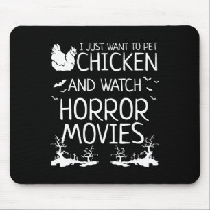 I Just Want To Pet Chicken And Watch Horror Movies Mouse Pad