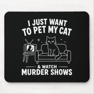I just want to pet my cat and watch shows mouse pad