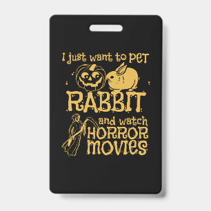 I Just Want To Pet Rabbit And Halloween ID Badge