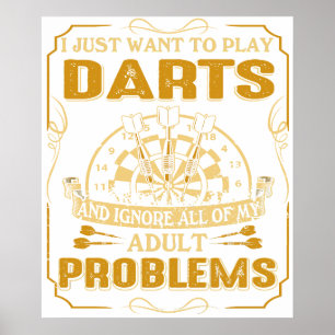 I Just Want To Play Darts and Ignore All of My Adu Poster