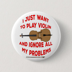 I Just Want to play Violin and ignore all my probl 6 Cm Round Badge