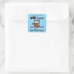 I Just Want to Play VR Games & Eat Ramen  Square Sticker