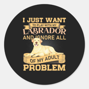 I Just Want To Play With My Labrador Classic Round Sticker