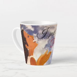 " I Just Want To Praise Him" Latte Mug