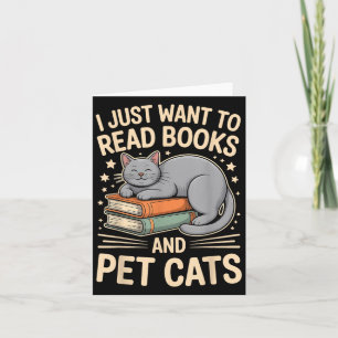 I Just Want To Read Books And Pet Cats Funny Readi Card