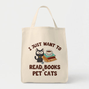 I Just Want to Read Books and Pet Cats Tote Bag
