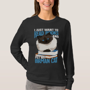 I Just Want To Read Books And Pet My Birman Cat T-Shirt