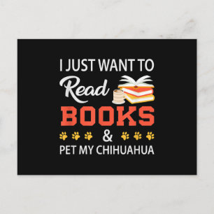 I Just Want To Read Books And Pet My Chihuahua Postcard