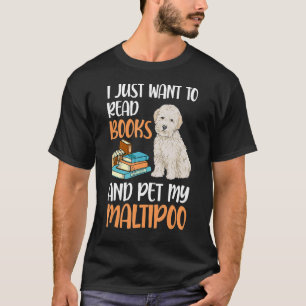 I Just Want To Read Books And Pet My Maltipoo T-Shirt