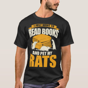 I Just Want To Read Books And Pet My Rats T-Shirt