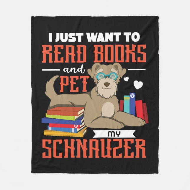 I Just Want To Read books And Pet My Schnauzer Fleece Blanket (Front)