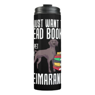 I Just Want To Read Books And Pet My Weimaraner Thermal Tumbler