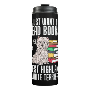 I Just Want To Read Books And Pet My West Highland Thermal Tumbler
