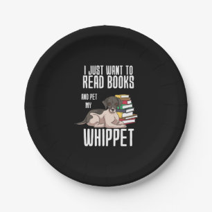 I Just Want To Read Books And Pet My Whippet Paper Plate