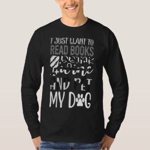 I Just Want To Read Books Drink Wine And Pet My Do T-Shirt