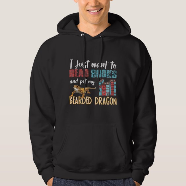 I Just Want To Read Books Pet My Bearded Dragon Hoodie (Front)