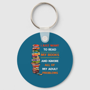 I Just Want To Read My Books Ignore All Of My Adul Key Ring