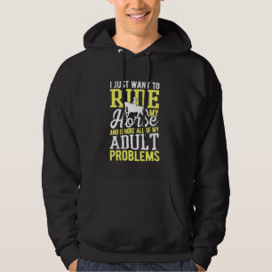 I Just Want To Ride My Horse Fun Riding Horseback Hoodie