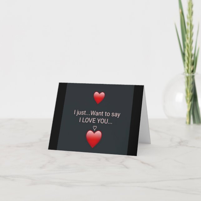 **I JUST WANT TO SAY I LOVE YOU** LOVE CARD (Front)