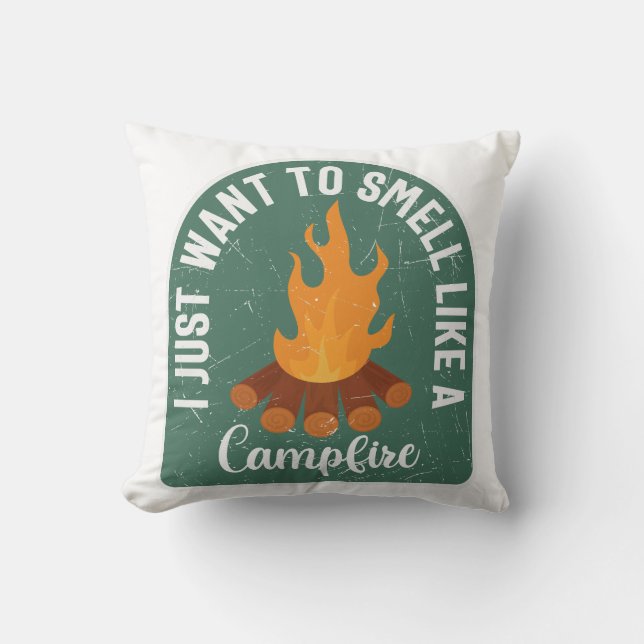 I Just Want To Smell Like A Campfire Cushion (Front)