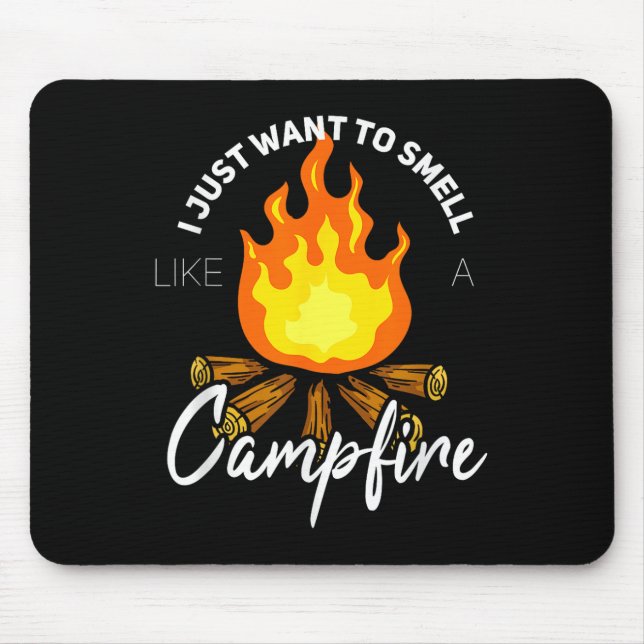 I Just Want To Smell Like A Campfire Gift Funny Ca Mouse Pad (Front)