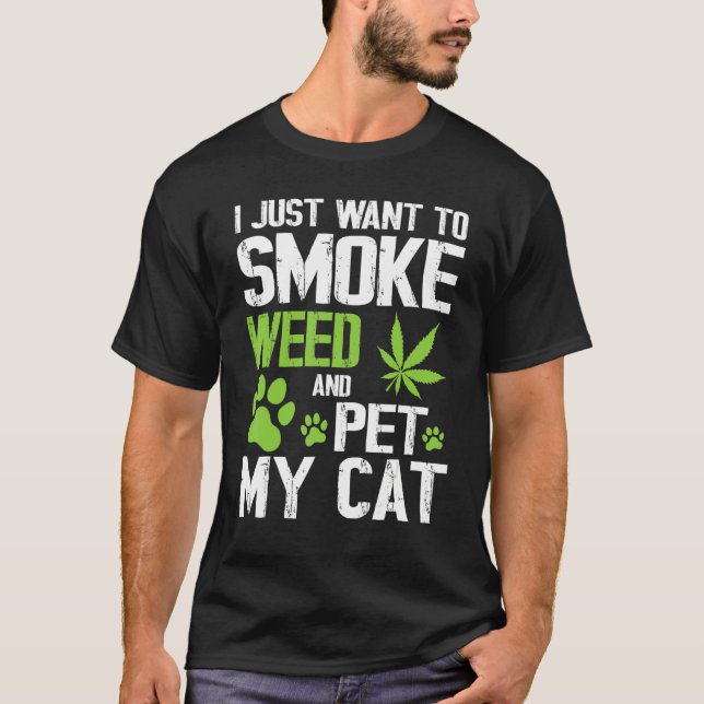 I Just Want To Smoke Weed And Pet My Cat Happy Mum T-Shirt (Front)