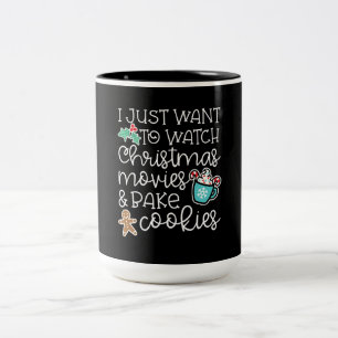 I just want to watch christmas movies bake cookies Two-Tone coffee mug