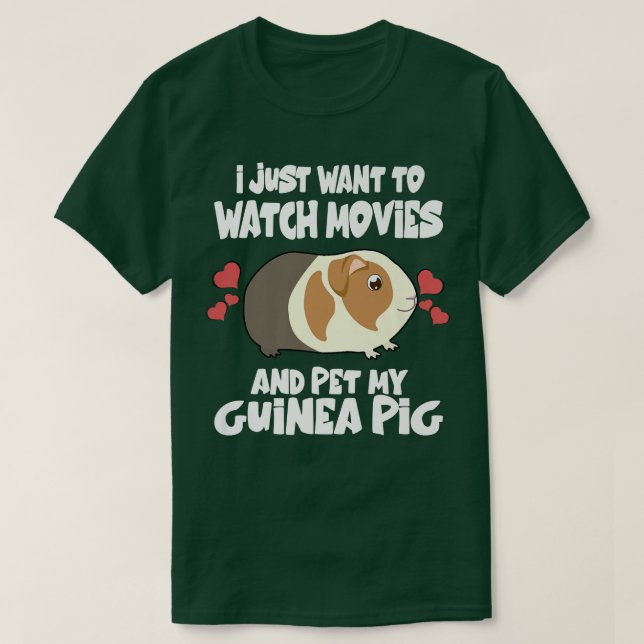 I Just Want To Watch Movies And Pet My Guinea Pig  T-Shirt (Design Front)