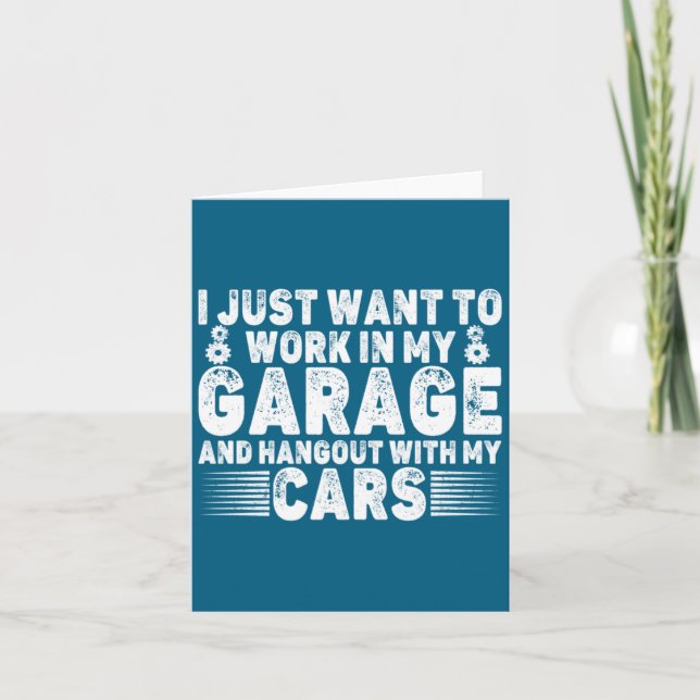 I Just Want To Work In My Garage Funny Cool Car Me Card (Front)