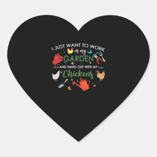 I Just Want To Work In My Garden And Hang Chickens Heart Sticker