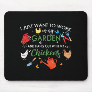 I Just Want To Work In My Garden And Hang Chickens Mouse Pad