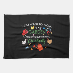 I Just Want To Work In My Garden And Hang Chickens Tea Towel