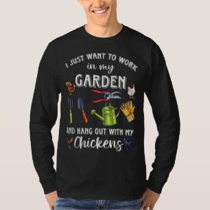 I just want to work in my garden and hang out chic T-Shirt