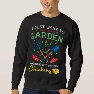 I Just Want To Work In My Garden And Hang Out With Sweatshirt