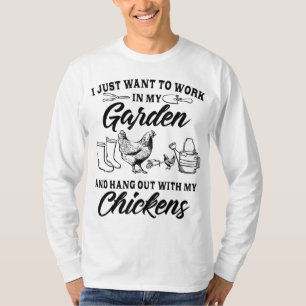 I Just Want To Work In My Garden And Hang Out With T-Shirt