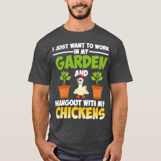 I Just Want to Work in My Garden and Hang Out with T-Shirt