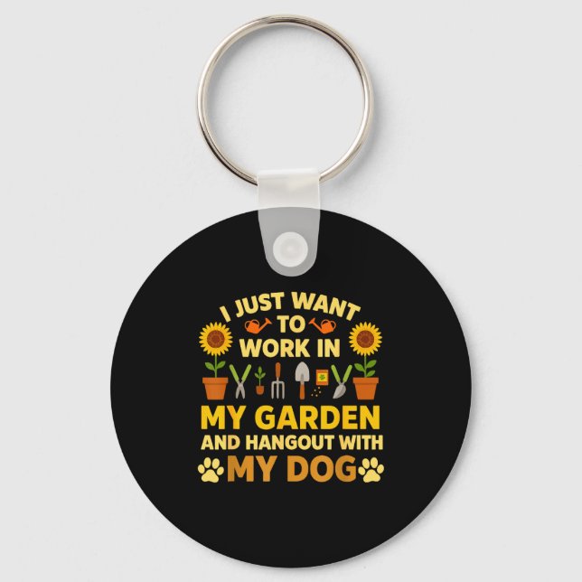 I Just Want To Work In My Garden And Hangout With  Key Ring (Front)