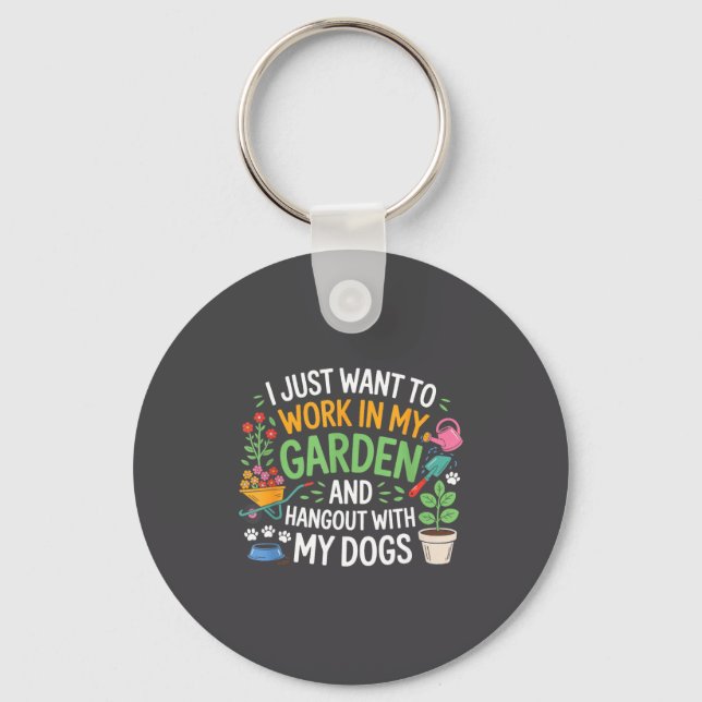 I Just Want To Work In My Garden And Hangout With  Key Ring (Front)