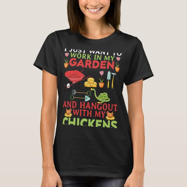 I Just Want To Work In My Garden And Hangout With  T-Shirt (Front)