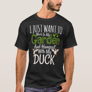 I Just Want To Work In My Garden And Hangout With T-Shirt