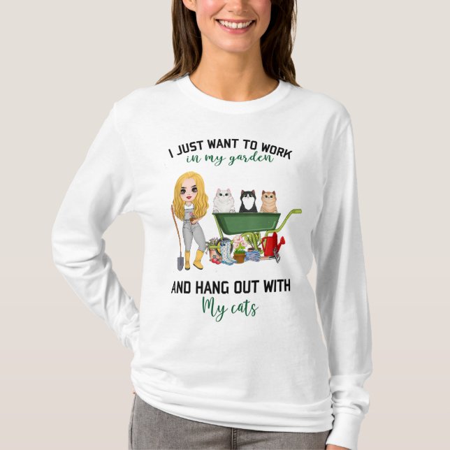 I Just Want To Work In My Garden And Hangout With  T-Shirt (Front)