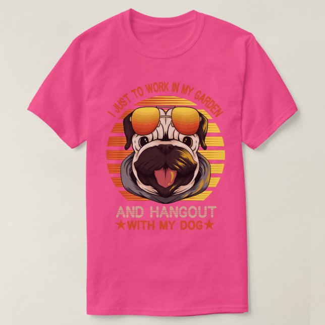 I Just Want To Work In My Garden And Hangout With  T-Shirt (Design Front)