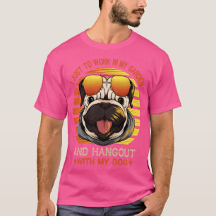 I Just Want To Work In My Garden And Hangout With  T-Shirt