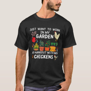 I Just Want To Work In My Garden And Play With My  T-Shirt