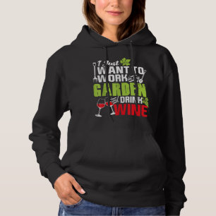 I Just Want To Work In My Garden Drink Wine Shirt